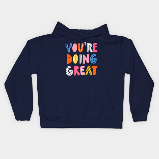 You are doing great Kids Hoodie by Stolenpencil